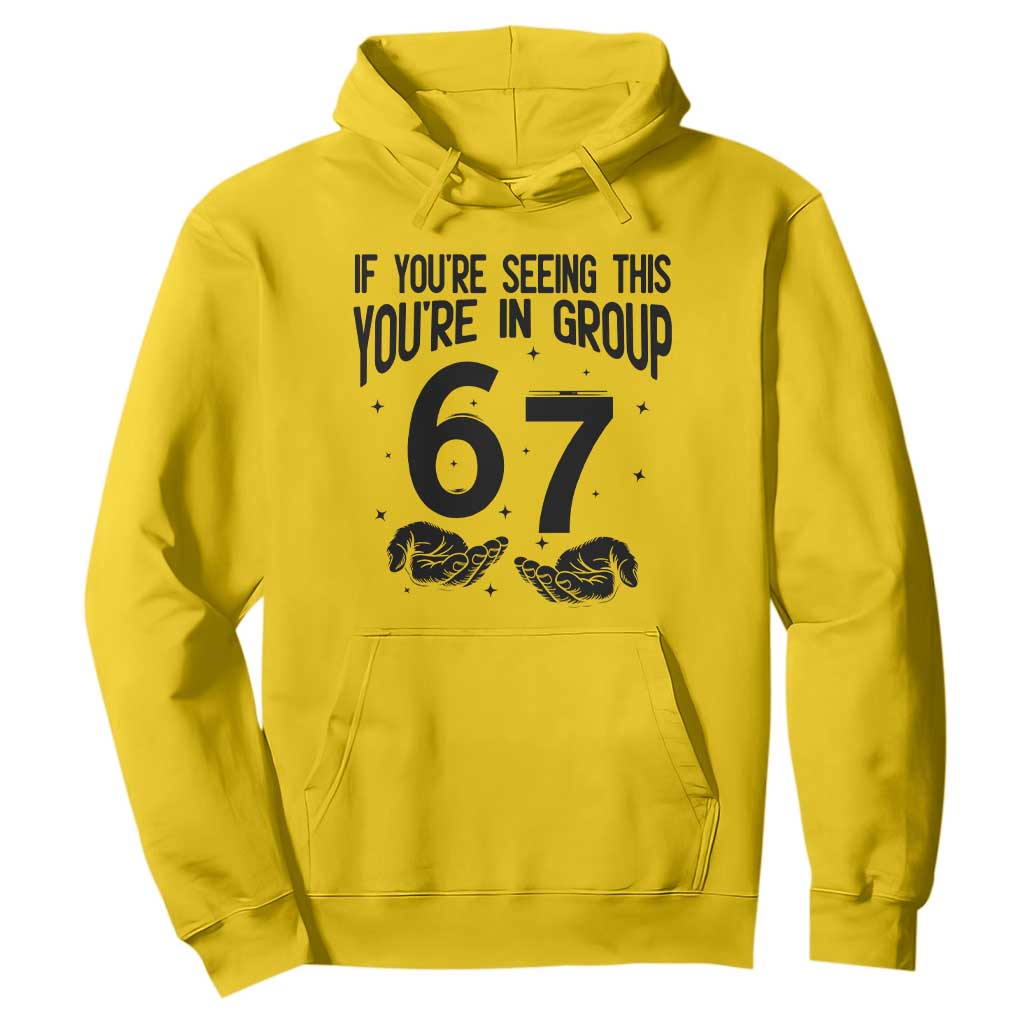 67 Six Seven Meme Hoodie If You Are Seeing This You Are in Group TS14 Daisy Print Your Wear