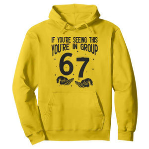 67 Six Seven Meme Hoodie If You Are Seeing This You Are in Group TS14 Daisy Print Your Wear