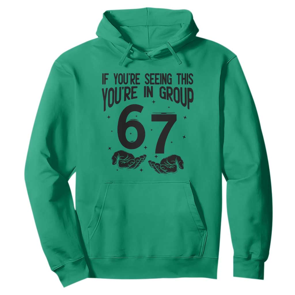 67 Six Seven Meme Hoodie If You Are Seeing This You Are in Group TS14 Irish Green Print Your Wear
