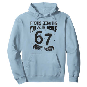 67 Six Seven Meme Hoodie If You Are Seeing This You Are in Group TS14 Light Blue Print Your Wear