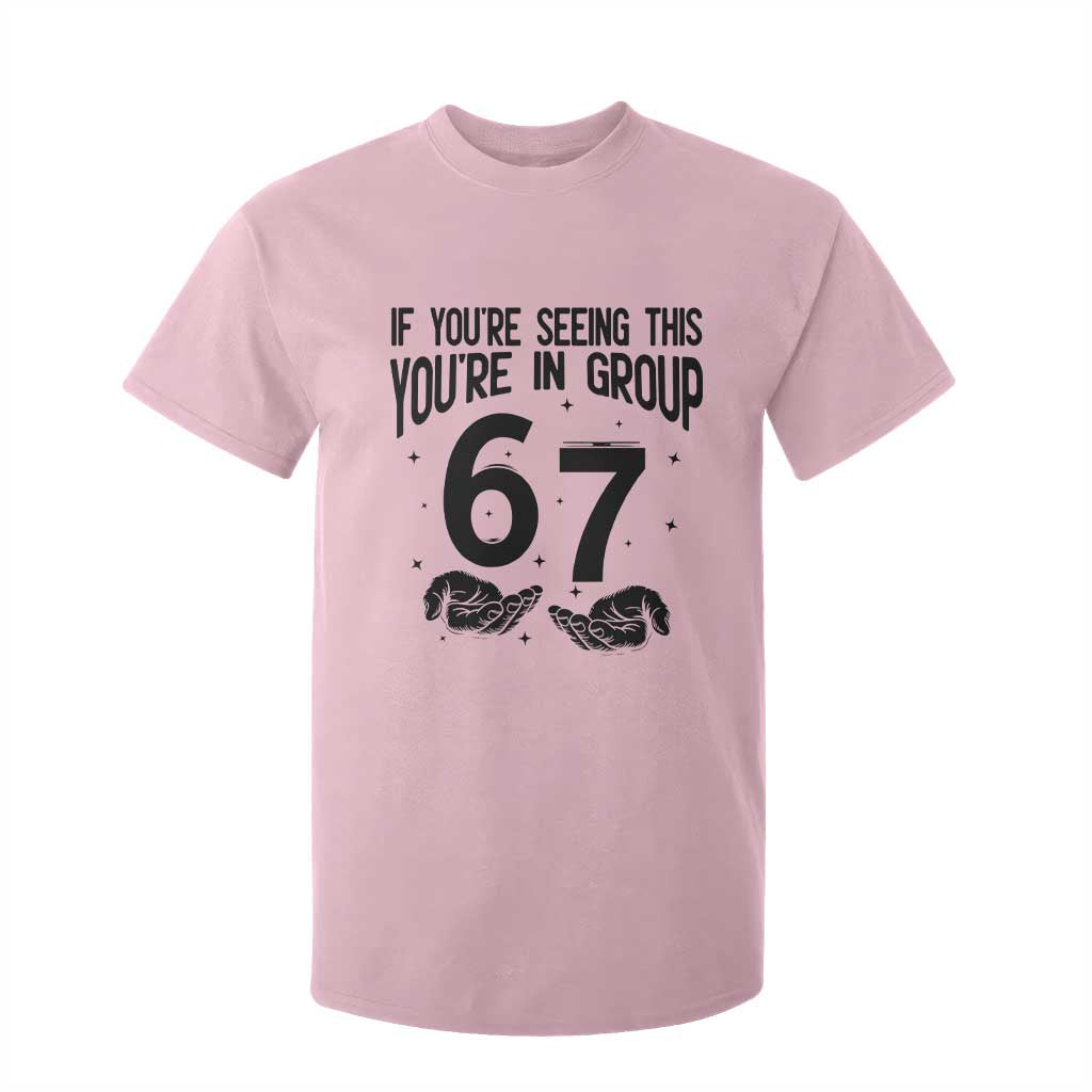 67 Six Seven Meme T Shirt For Kid If You Are Seeing This You Are in Group TS14 Light Pink Print Your Wear