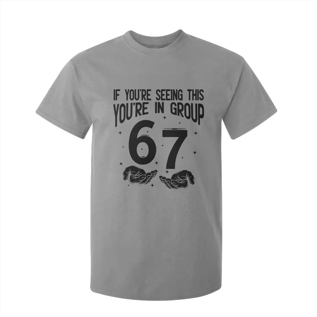 67 Six Seven Meme T Shirt For Kid If You Are Seeing This You Are in Group TS14 Sport Gray Print Your Wear