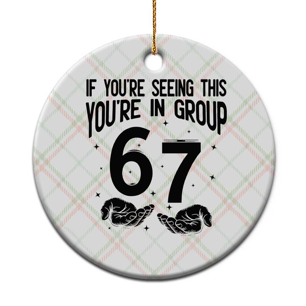 67 Six Seven Meme Ceramic Ornament If You Are Seeing This You Are in Group TS14 1pc Christmas Plaid Print Your Wear