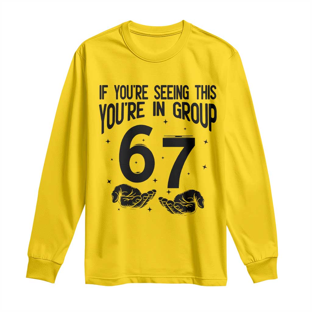 67 Six Seven Meme Long Sleeve Shirt If You Are Seeing This You Are in Group TS14 Daisy Print Your Wear
