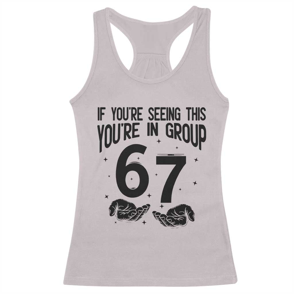 67 Six Seven Meme Racerback Tank Top If You Are Seeing This You Are in Group TS14 Ice Gray Print Your Wear