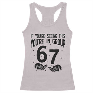 67 Six Seven Meme Racerback Tank Top If You Are Seeing This You Are in Group TS14 Ice Gray Print Your Wear