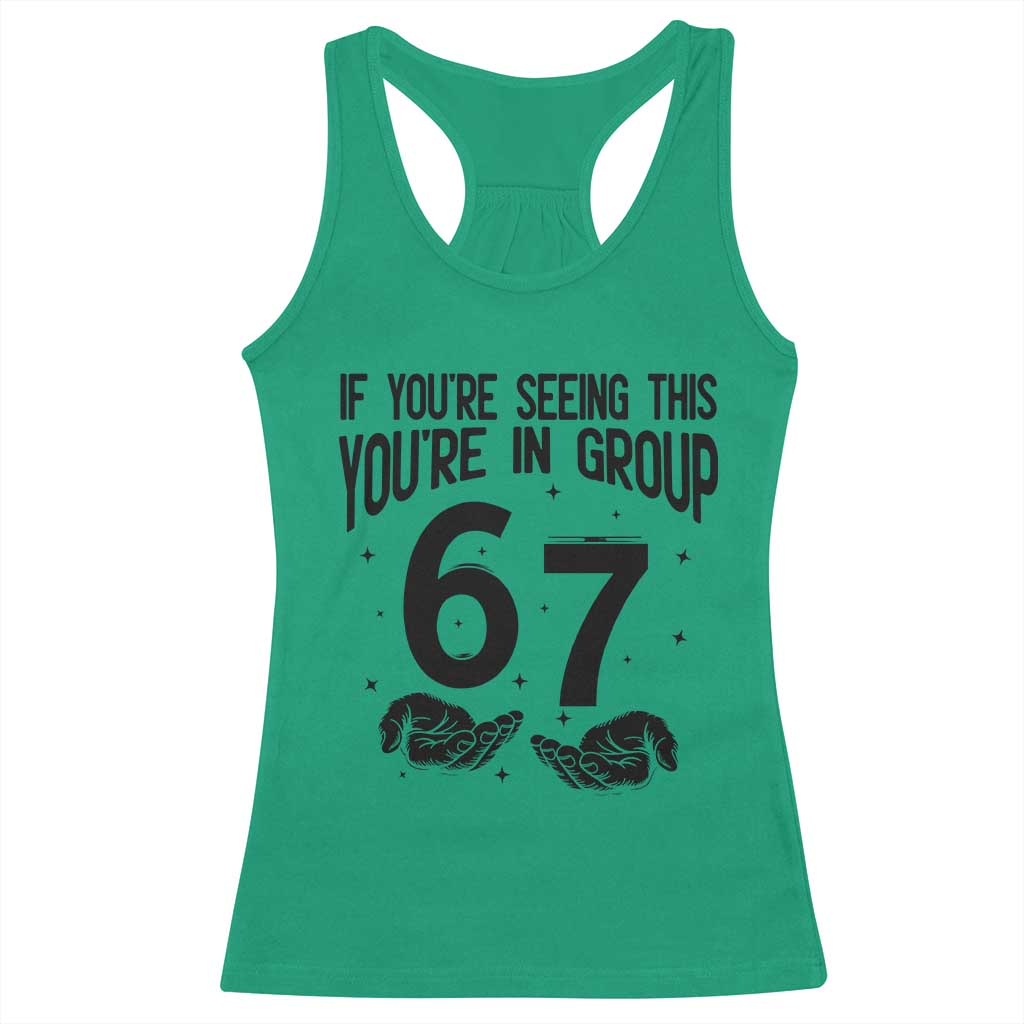 67 Six Seven Meme Racerback Tank Top If You Are Seeing This You Are in Group TS14 Irish Green Print Your Wear