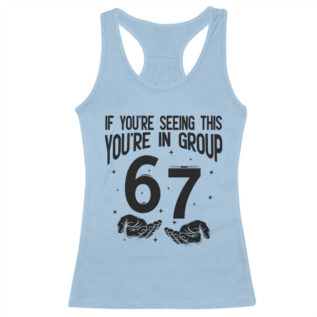 67 Six Seven Meme Racerback Tank Top If You Are Seeing This You Are in Group TS14 Light Blue Print Your Wear
