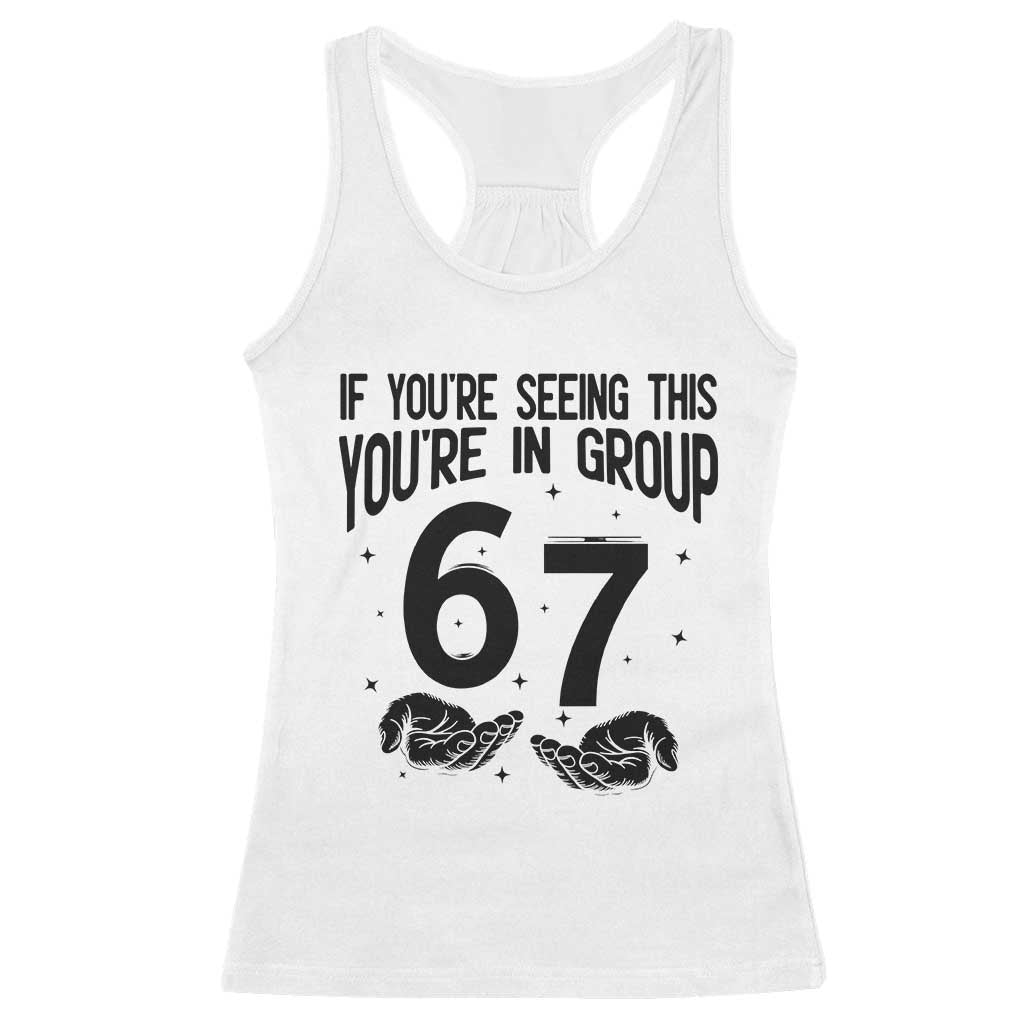 67 Six Seven Meme Racerback Tank Top If You Are Seeing This You Are in Group TS14 White Print Your Wear