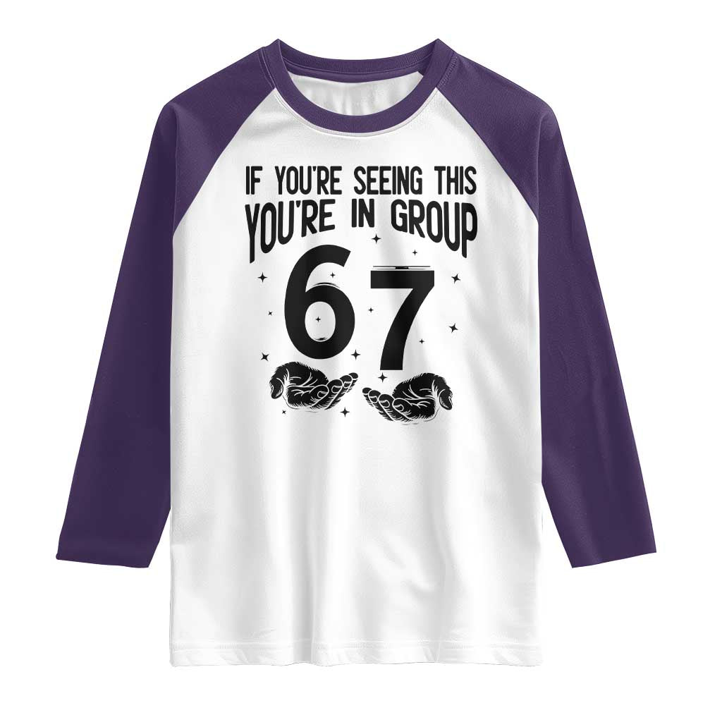 67 Six Seven Meme Raglan Shirt If You Are Seeing This You Are in Group TS14 White Purple Print Your Wear