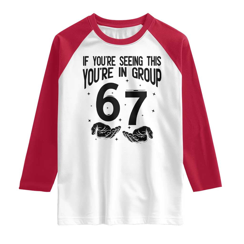 67 Six Seven Meme Raglan Shirt If You Are Seeing This You Are in Group TS14 White Red Print Your Wear