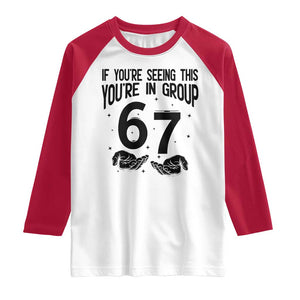 67 Six Seven Meme Raglan Shirt If You Are Seeing This You Are in Group TS14 White Red Print Your Wear