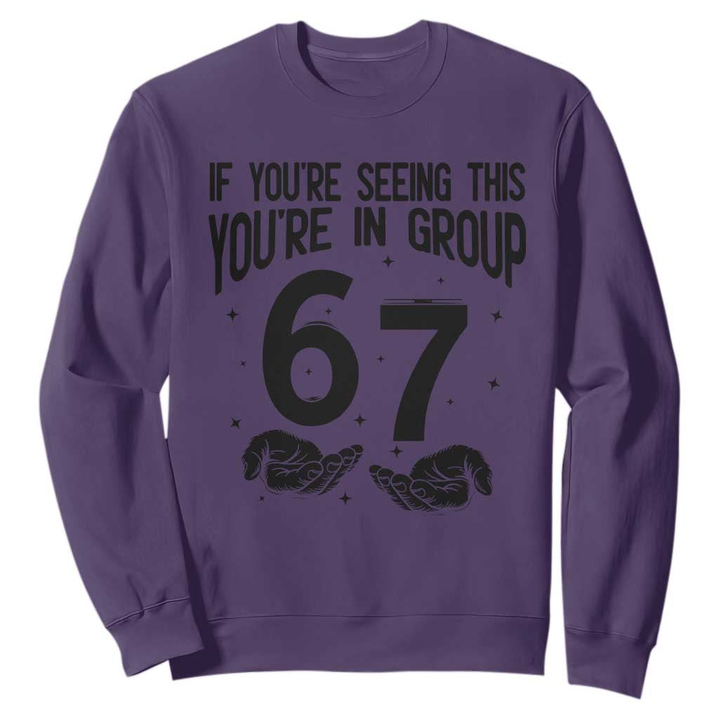 67 Six Seven Meme Sweatshirt If You Are Seeing This You Are in Group TS14 Purple Print Your Wear