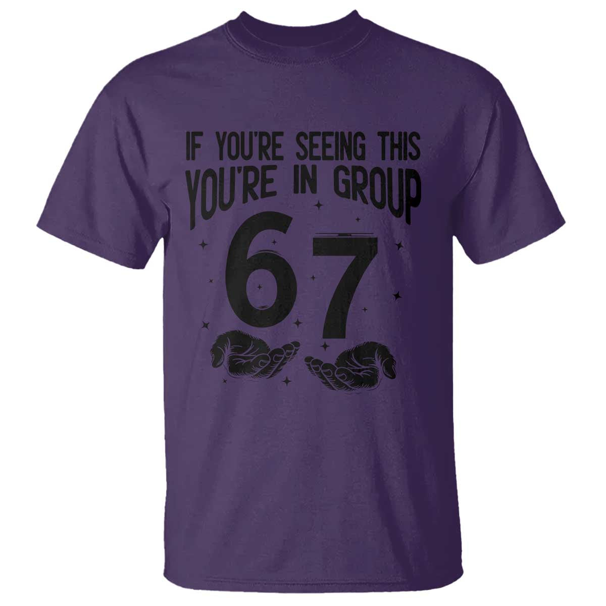 67 Six Seven Meme T Shirt If You Are Seeing This You Are in Group TS14 Purple Print Your Wear