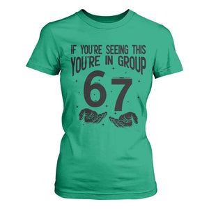 67 Six Seven Meme T Shirt For Women If You Are Seeing This You Are in Group TS14 Irish Green Print Your Wear