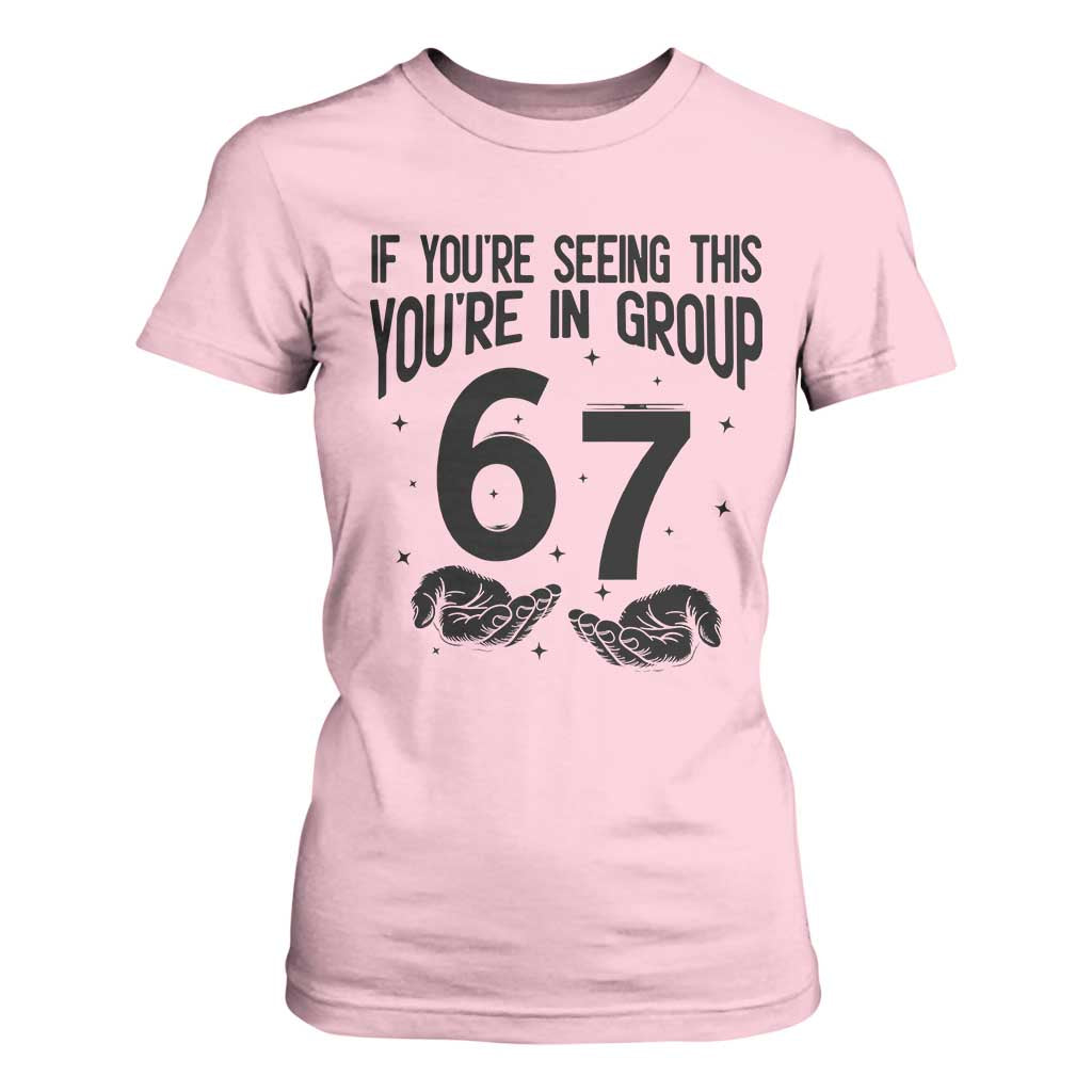 67 Six Seven Meme T Shirt For Women If You Are Seeing This You Are in Group TS14 Light Pink Print Your Wear