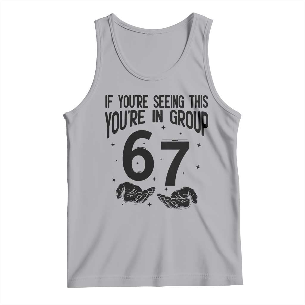 67 Six Seven Meme Tank Top If You Are Seeing This You Are in Group TS14 Athletic Heather Print Your Wear