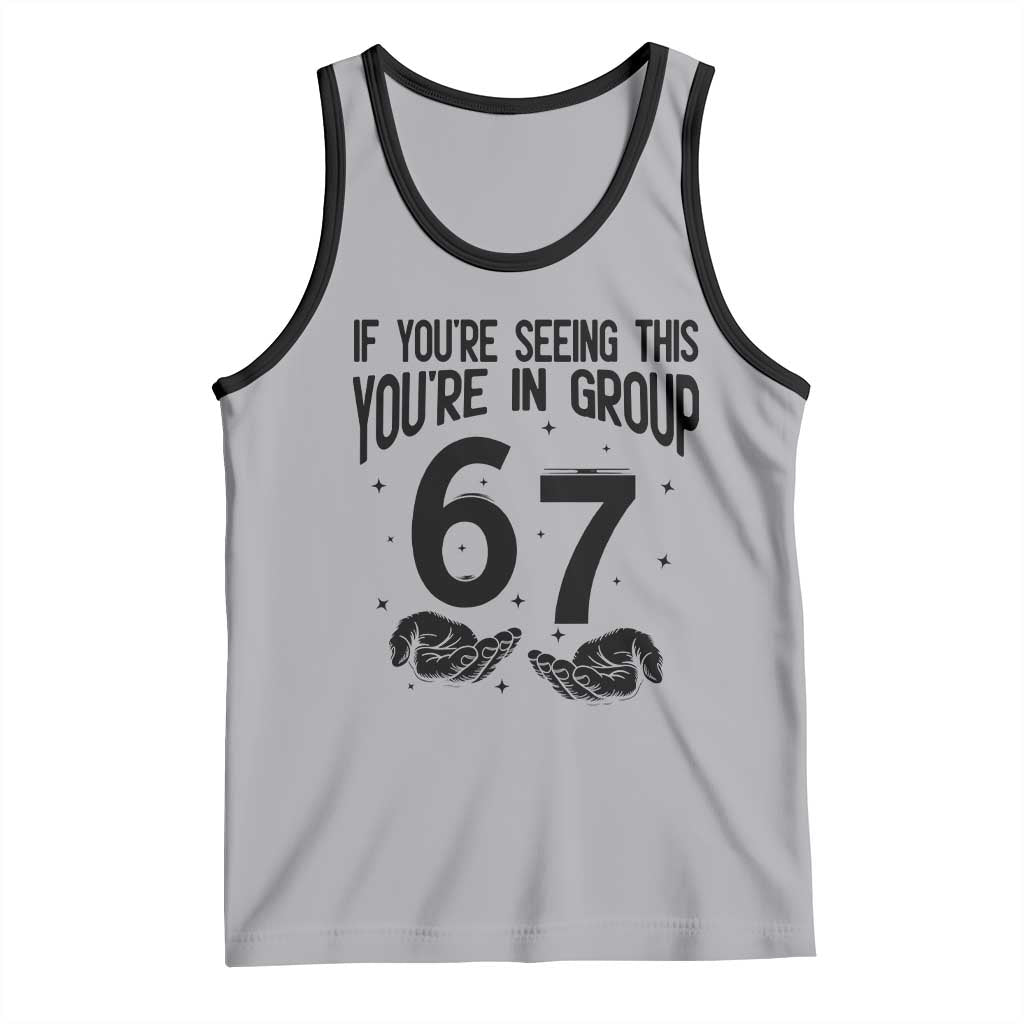 67 Six Seven Meme Tank Top If You Are Seeing This You Are in Group TS14 Athletic Heather Black Print Your Wear