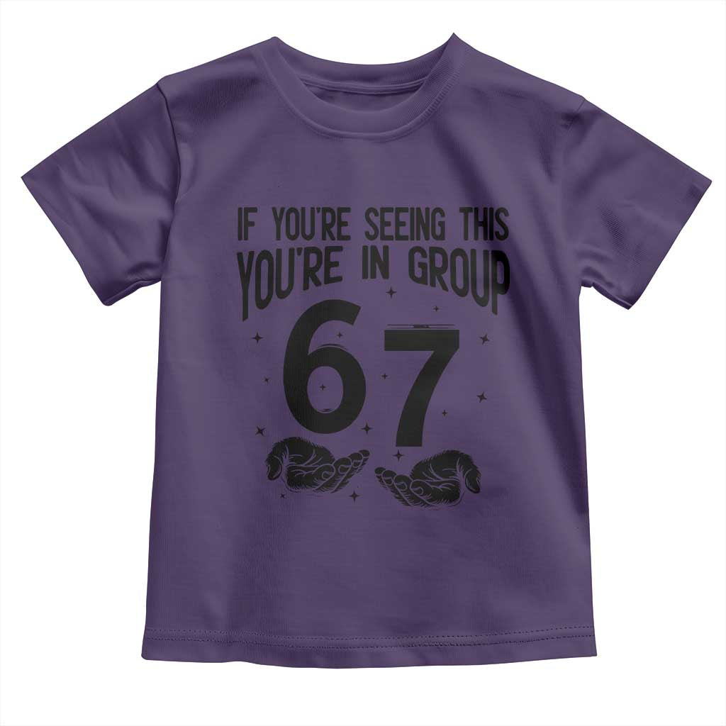 67 Six Seven Meme Toddler T Shirt If You Are Seeing This You Are in Group TS14 Purple Print Your Wear