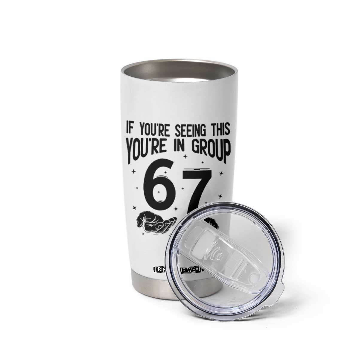 67 Six Seven Meme Tumbler Cup If You Are Seeing This You Are in Group TS14 Print Your Wear