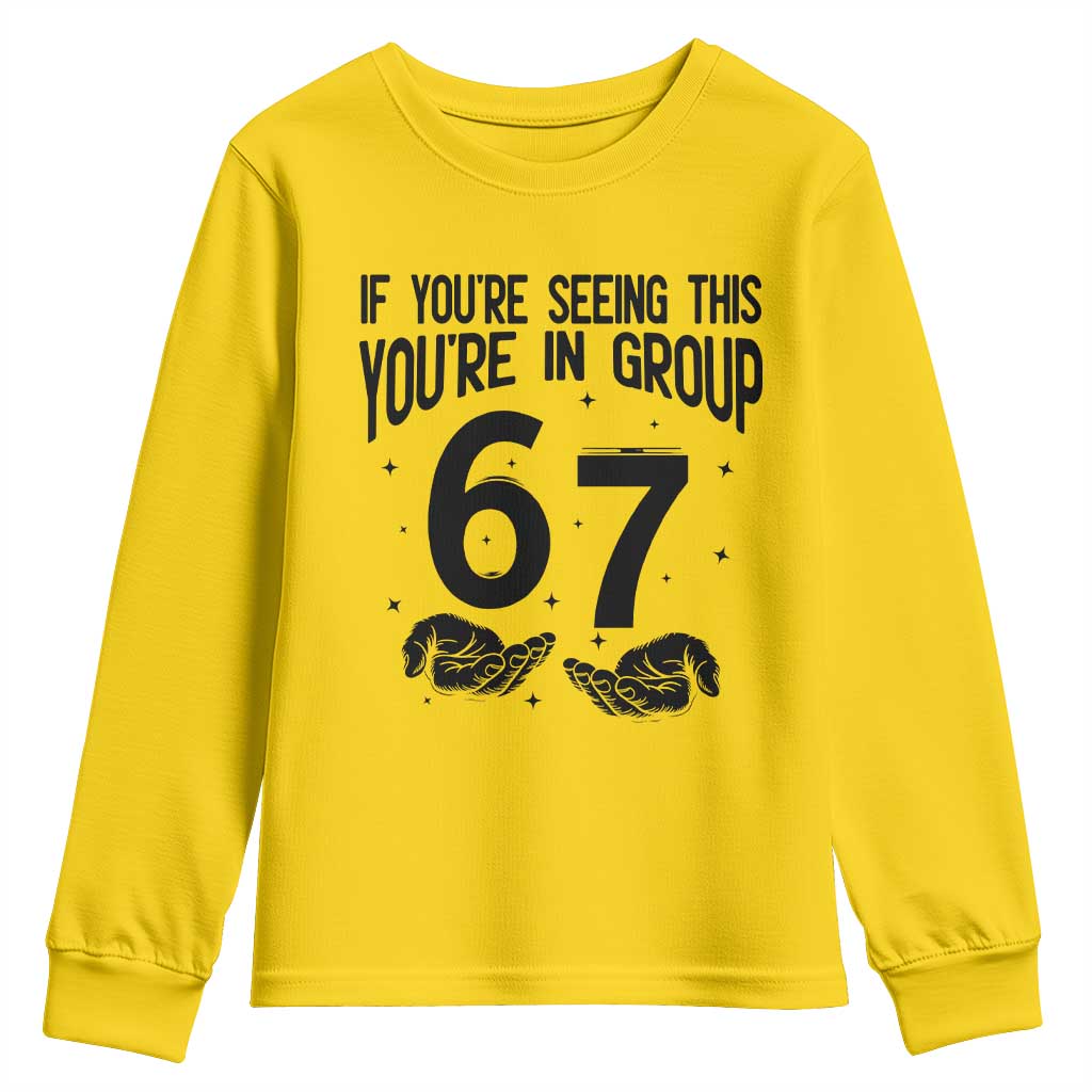 67 Six Seven Meme Youth Sweatshirt If You Are Seeing This You Are in Group TS14 Daisy Print Your Wear