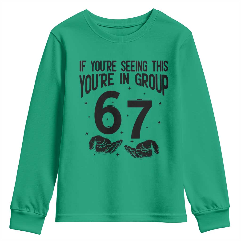 67 Six Seven Meme Youth Sweatshirt If You Are Seeing This You Are in Group TS14 Irish Green Print Your Wear