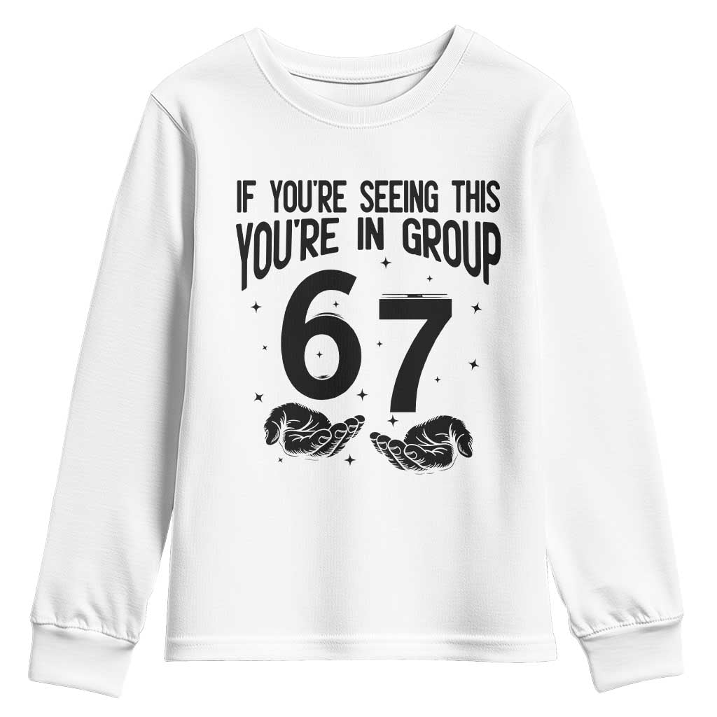 67 Six Seven Meme Youth Sweatshirt If You Are Seeing This You Are in Group TS14 White Print Your Wear