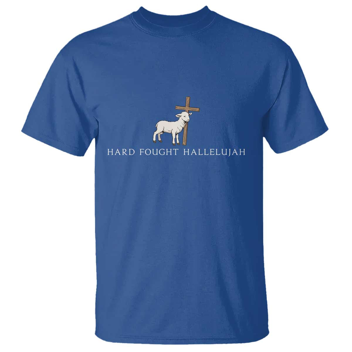 Hard Fought Hallelujah T Shirt Christian Bible Verse Faith TS14 Royal Blue Print Your Wear