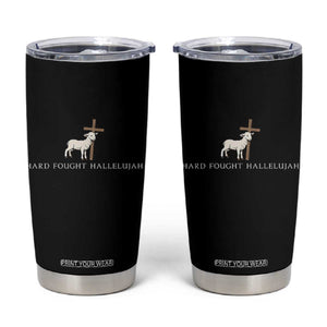 Hard Fought Hallelujah Tumbler Cup Christian Bible Verse Faith TS14 Black Print Your Wear
