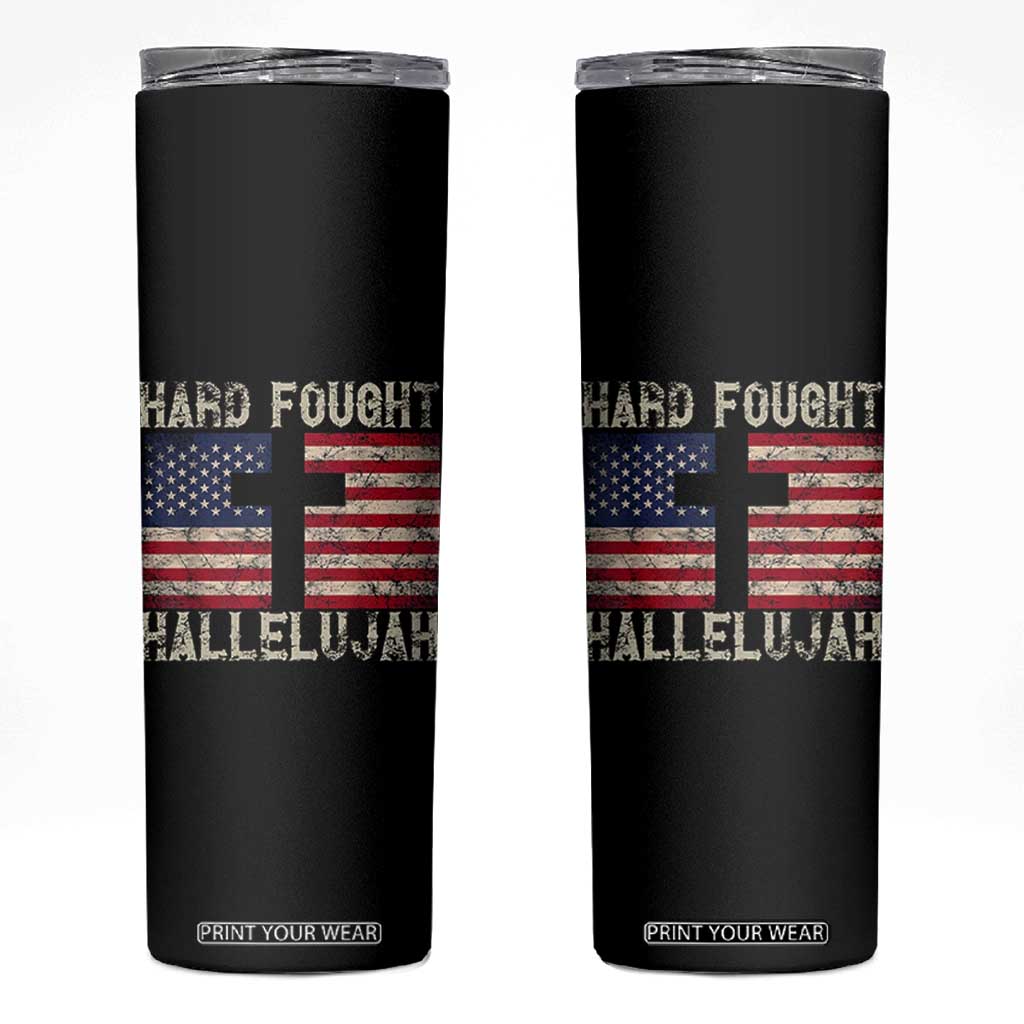 Hard Fought Hallelujah Skinny Tumbler Patriotic Christian Faith American Flag TS14 Black Print Your Wear