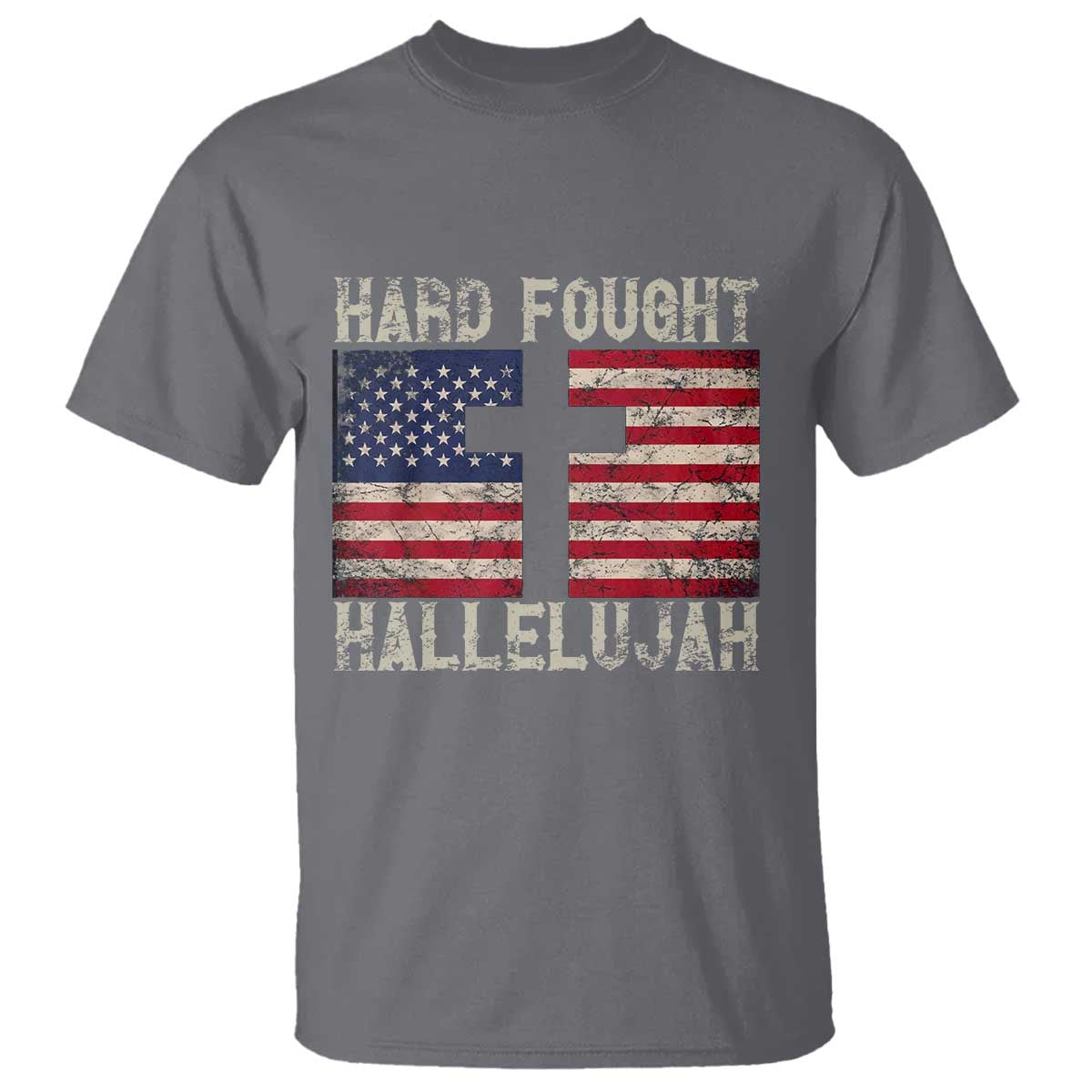 Hard Fought Hallelujah T Shirt Patriotic Christian Faith American Flag TS14 Charcoal Print Your Wear