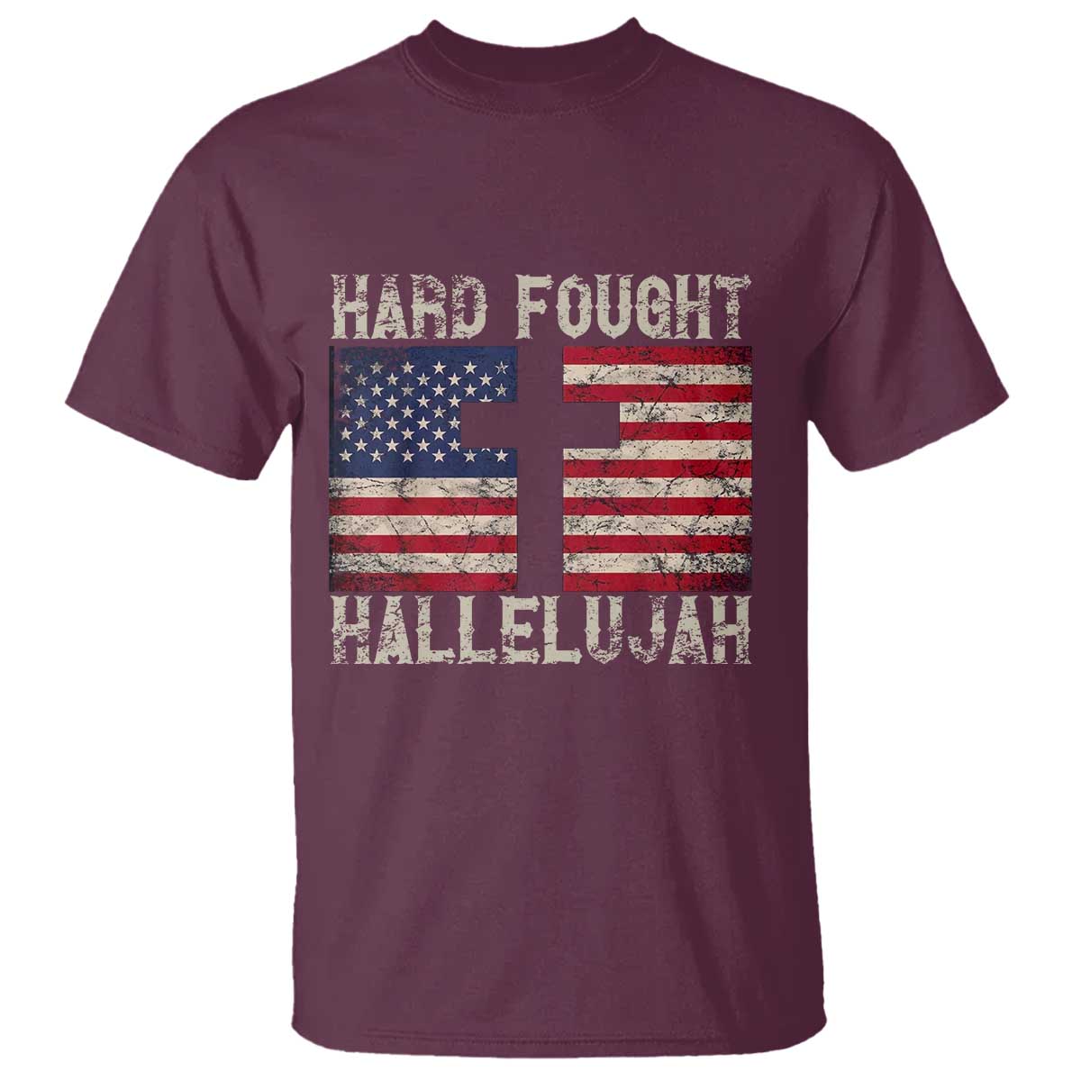 Hard Fought Hallelujah T Shirt Patriotic Christian Faith American Flag TS14 Maroon Print Your Wear