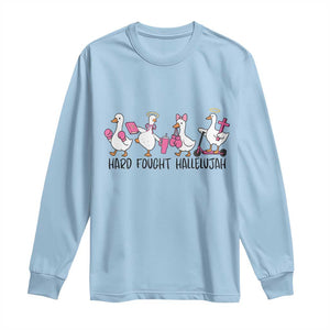 Hard Fought Hallelujah Long Sleeve Shirt Funny Christian Goose TS14 Light Blue Print Your Wear