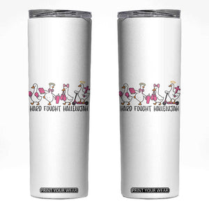 Hard Fought Hallelujah Skinny Tumbler Funny Christian Goose TS14 White Print Your Wear