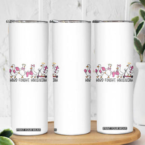 Hard Fought Hallelujah Skinny Tumbler Funny Christian Goose TS14 Print Your Wear