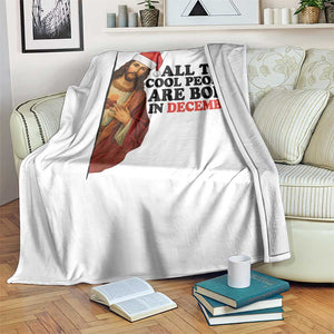 Funny December Birthday Throw Blanket All The Cool People are Born in December TS14 Print Your Wear