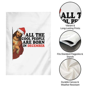 Funny December Birthday Garden Flag All The Cool People are Born in December TS14 Print Your Wear