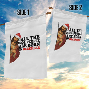 Funny December Birthday Garden Flag All The Cool People are Born in December TS14 Print Your Wear