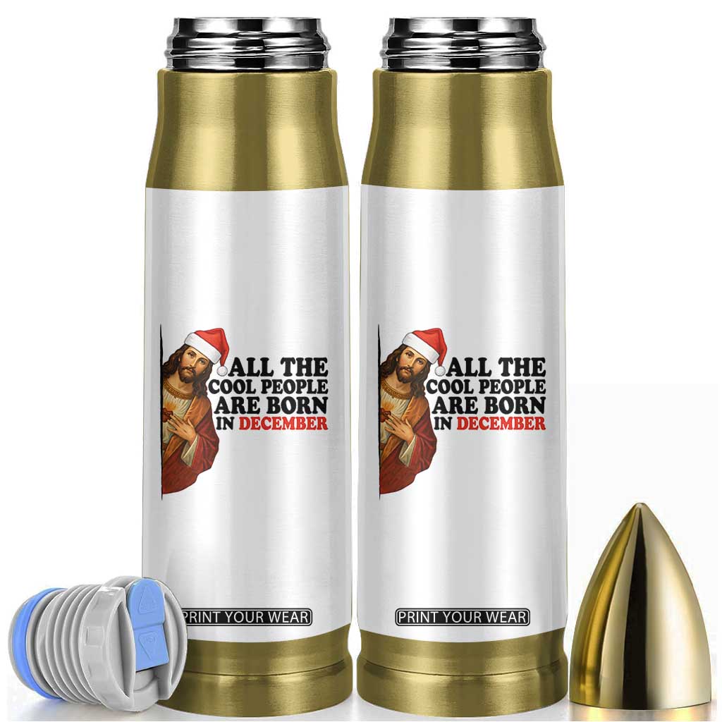 Funny December Birthday Bullet Tumbler All The Cool People are Born in December TS14 White Print Your Wear