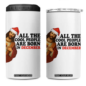 Funny December Birthday 4 in 1 Can Cooler Tumbler All The Cool People are Born in December TS14 One Size: 16 oz White Print Your Wear