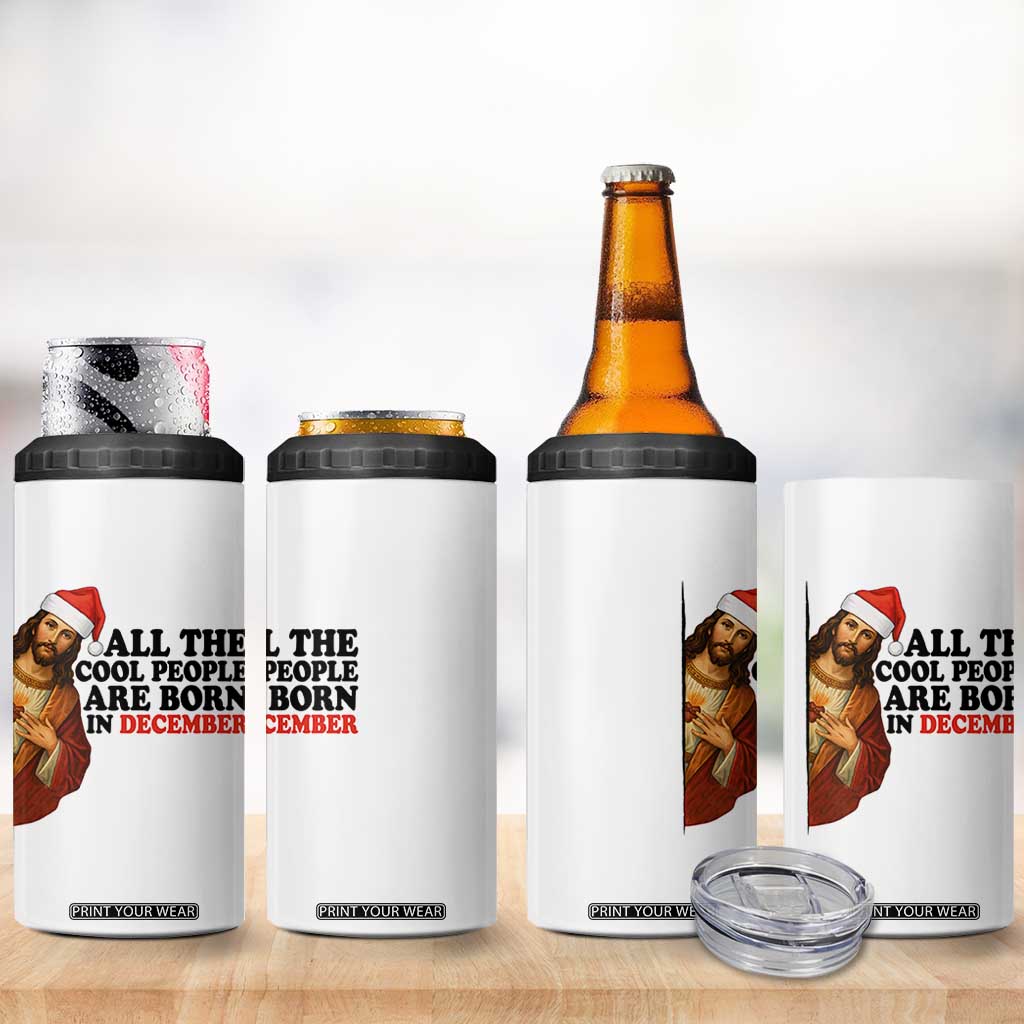 Funny December Birthday 4 in 1 Can Cooler Tumbler All The Cool People are Born in December TS14 Print Your Wear