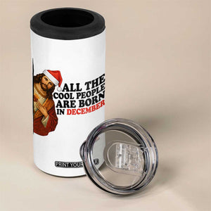 Funny December Birthday 4 in 1 Can Cooler Tumbler All The Cool People are Born in December TS14 Print Your Wear