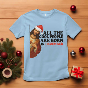Funny December Birthday T Shirt All The Cool People are Born in December TS14 Light Blue Print Your Wear