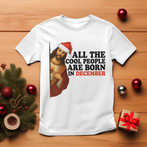 Funny December Birthday T Shirt All The Cool People are Born in December TS14 White Print Your Wear