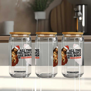 Funny December Birthday Glass Can All The Cool People are Born in December TS14 Print Your Wear