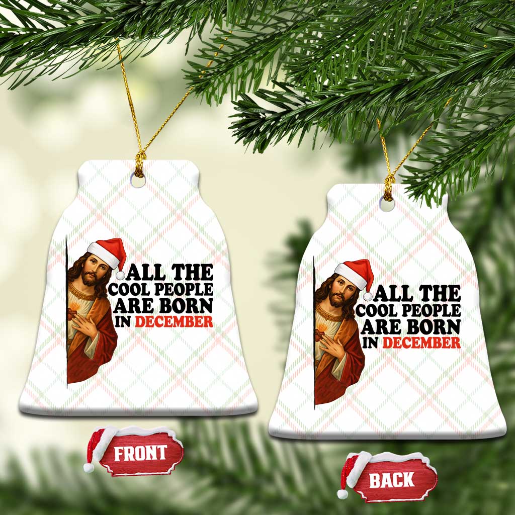 Funny December Birthday Ceramic Ornament All The Cool People are Born in December TS14 Print Your Wear