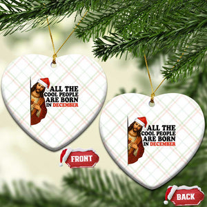 Funny December Birthday Ceramic Ornament All The Cool People are Born in December TS14 Print Your Wear