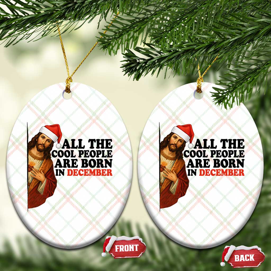 Funny December Birthday Ceramic Ornament All The Cool People are Born in December TS14 Print Your Wear