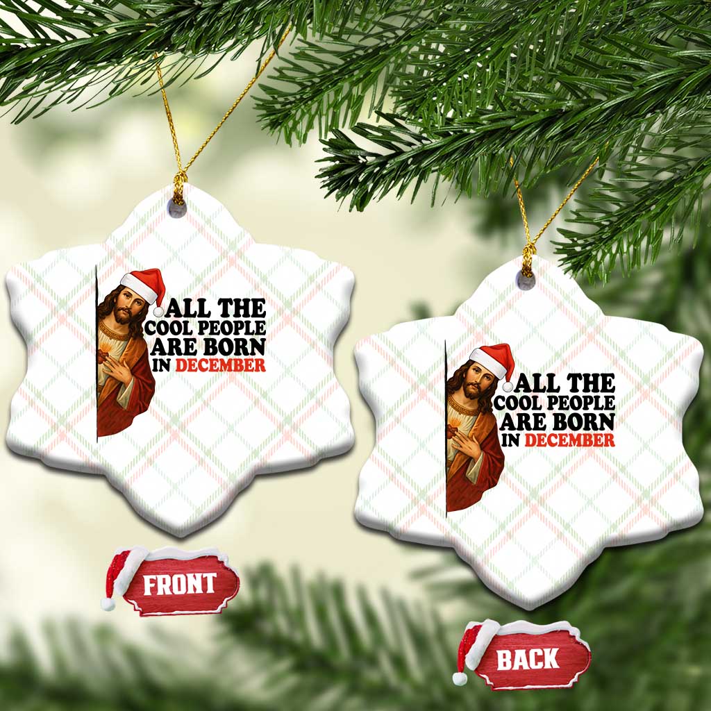 Funny December Birthday Ceramic Ornament All The Cool People are Born in December TS14 Print Your Wear
