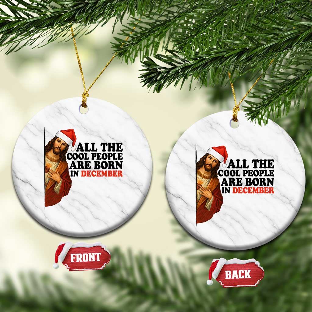 Funny December Birthday Ceramic Ornament All The Cool People are Born in December TS14 1pc White Marble Print Your Wear